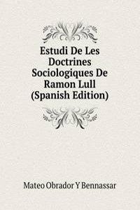 Estudi De Les Doctrines Sociologiques De Ramon Lull (Spanish Edition)