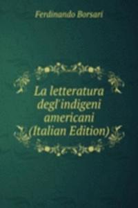 La letteratura degl'indigeni americani (Italian Edition)