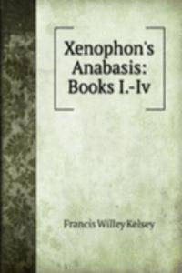 Xenophon's Anabasis: Books I.-Iv