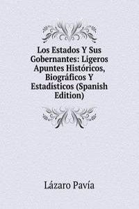 Los Estados Y Sus Gobernantes: Ligeros Apuntes Historicos, Biograficos Y Estadisticos (Spanish Edition)