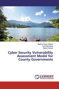 Cyber Security Vulnerability Assessment Model for County Governments