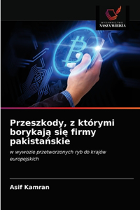 Przeszkody, z którymi borykają się firmy pakistańskie