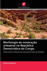 Morfologia da mineração artesanal na República Democrática do Congo.