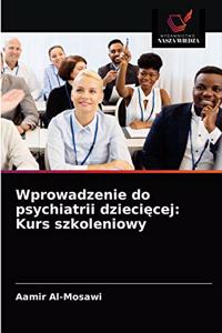 Wprowadzenie do psychiatrii dziecięcej