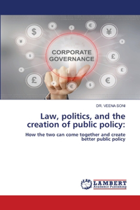 Law, politics, and the creation of public policy
