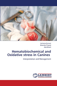 Hematobiochemical and Oxidative stress in Canines