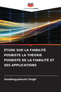 Étude Sur La Fiabilité Posbiste La Théorie Posbiste de la Fiabilité Et Ses Applications