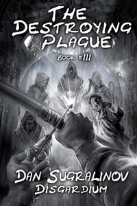 Destroying Plague (Disgardium Book #3)