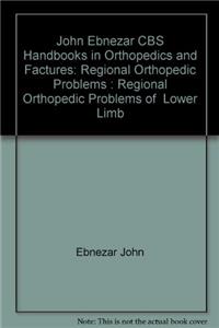 Regional Orthopedic Problems Of Lower Limb (Handbooks In Orthopedics And Fractures Series, Vol. 49: Regional Orthopedic Problems)