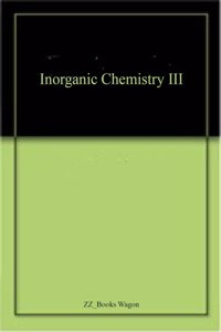 Inorganic Chemistry III