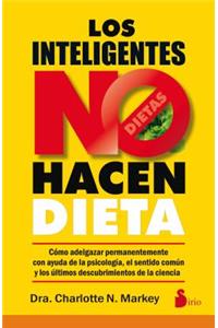 Los Inteligentes No Hacen Dieta