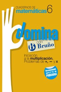 Cuadernos Domina Matematicas 6 Iniciacion a la multiplicacion. Problemas de +, - y x