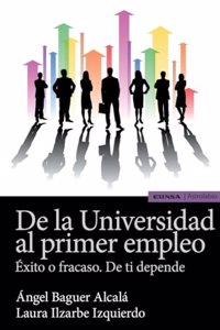 DE LA UNIVERSIDAD AL PRIMER EMPLEO: EXITO O FRACASO. DE TI DEPENDE