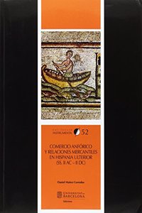 Comercio anforico y relaciones mercantiles en Hispania Ulterior, s. II a. C.-II d. C. (INSTRUMENTA, Band 52)