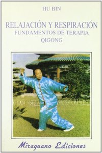 Relajacion y Respiracion. Fundamentos de Terapia Qigong