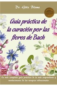 Guía Práctica de la Curación Por Las Flores de Bach