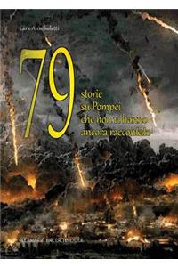79 Storie Su Pompei Che Non VI Hanno Ancora Raccontato
