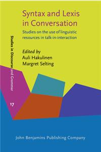 Syntax and Lexis in Conversation: Studies on the Use of Linguistic Resources in Talk-in-interaction