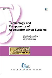 Technology and Components of Accelerator-Driven Systems: Workshop Proceedings, Karlsruhe, Germany, 15-17 March 2010