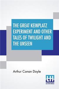 The Great Keinplatz Experiment And Other Tales Of Twilight And The Unseen