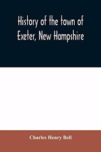 History of the town of Exeter, New Hampshire