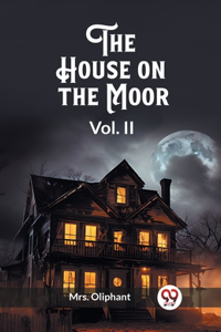House on the Moor Vol. II