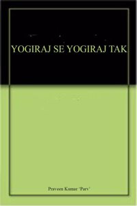 YOGIRAJ SE YOGIRAJ TAK