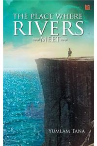 The Place Where the Rivers Meet