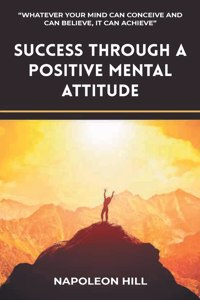 Success Through A Positive Mental Attitude