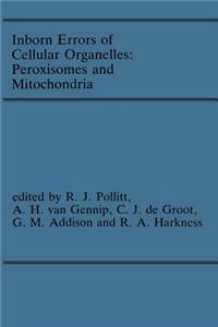 Inborn Errors of Cellular Organelles: Peroxisomes and Mitochondria