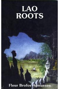 Lao Roots: Fragments Of A Nordic-lao Family Saga