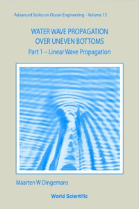 Water Wave Propagation Over Uneven Bottoms (in 2 Parts)