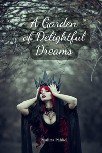 A Garden of Delightful Dreams