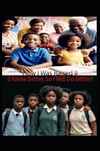 How I Was Raised II