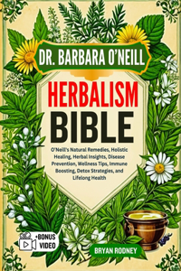 Dr. Barbara O'Neill Herbalism Bible