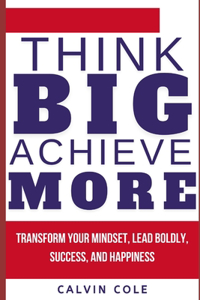 Think Big, Achieve More