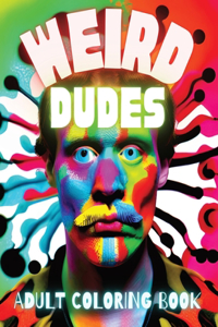 Weird Dudes