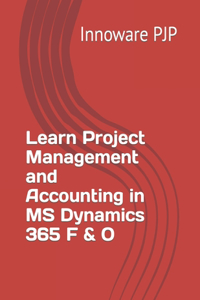 Learn Project Management and Accounting in MS Dynamics 365 F & O
