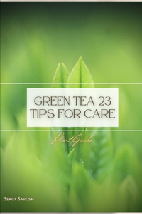 Green Tea 23 Tips for Care
