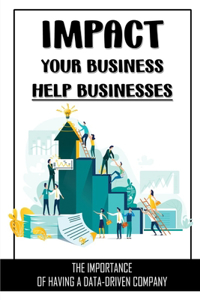 Impact Your Business Help Businesses