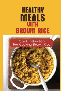 Healthy Meals With Brown Rice