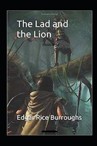 The Lad and the Lion- By Edgar Rice(Illustrated)