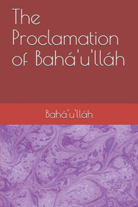 The Proclamation of Bahá'u'lláh