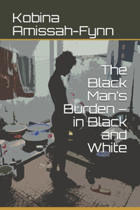 Black Man's Burden - in Black and White