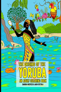 Orishas Of The Yoruba An Adult Coloring Book