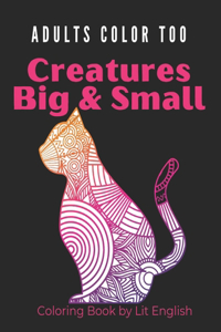 Creatures Big and Small: Relaxing Adult Coloring, Beautiful Bold Geometric and Floral Animals