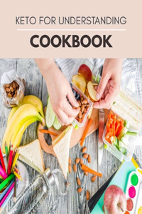 Keto For Understanding Cookbook
