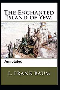 The Enchanted Island of Yew Annotated