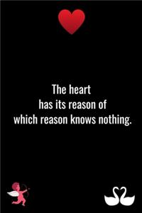 The heart has its reason of which reason knows nothing.