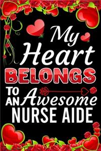 My Heart Belongs To An Awesome Nurse Aide